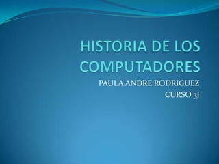 PAULA ANDRE RODRIGUEZ
CURSO 3J
 