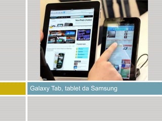 Galaxy Tab, tablet da Samsung
 
