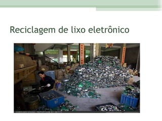 Reciclagem de lixo eletrônico 