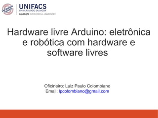 Hardware livre Arduino: eletrônica e robótica com hardware e software livres  ,[object Object]