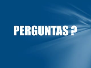 PERGUNTAS ?

 