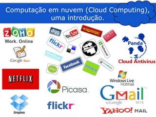 Computação em nuvem (Cloud Computing),
            uma introdução.
 
