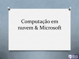 Computação em nuvem & Microsoft