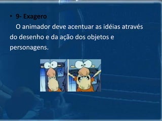 2- TimingO animador deve ações espaço para definiro peso e o tamanho dos objetos e aspersonalidade do personagem.