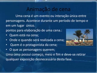 3- AntecipaçãoO animador cria expectativa com apreparação da ação.