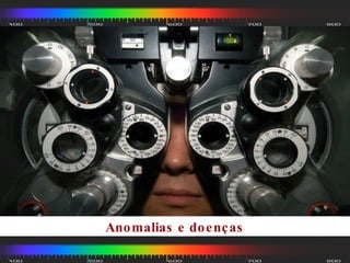 Anomalias e doenças 