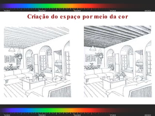 Criação do espaço por meio da cor 
