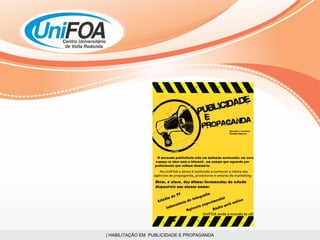 | HABILITAÇÃO EM  PUBLICIDADE E PROPAGANDA 