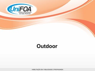 HABILITAÇÃO EM  PUBLICIDADE E PROPAGANDA Outdoor 