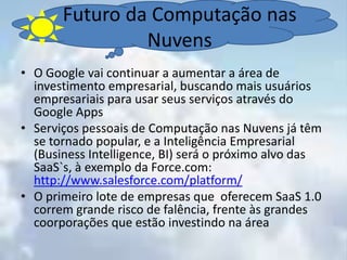 Problemas com vírus, worms, hackers e cyber-terroristasdevidoaoaumentodapopularidade no uso de computaçãonasnuvens