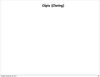 Cópia (Cloning)
50Tuesday, November 20, 2012
 