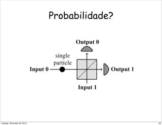 Probabilidade?
53Tuesday, November 20, 2012
 