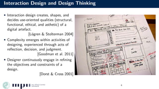 Interaction Design and Design Thinking
Interaction design creates, shapes, and
decides use-oriented qualities (structural,...
