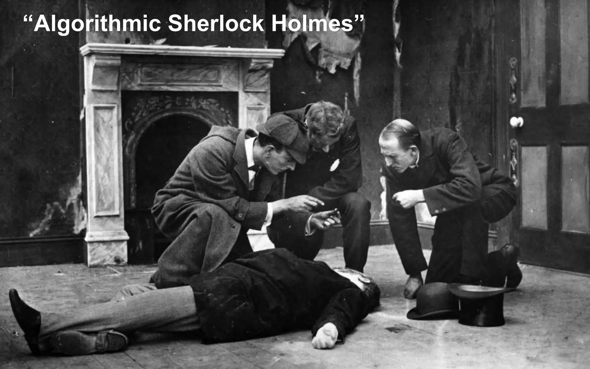 “Algorithmic Sherlock Holmes”
 