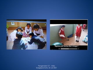 Pengenalan CT - Inika
Soegijapranata, 22 Juli 2021
 