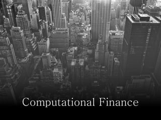 Computational Finance
 