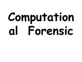 Computation
al Forensic
 