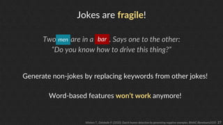 27
Jokes are fragile!
Two fish are in a tank. Says one to the other:
“Do you know how to drive this thing?”
men bar
Genera...