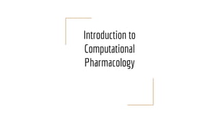 Introduction to
Computational
Pharmacology
 