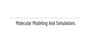 Molecular Modeling And Simulations
 