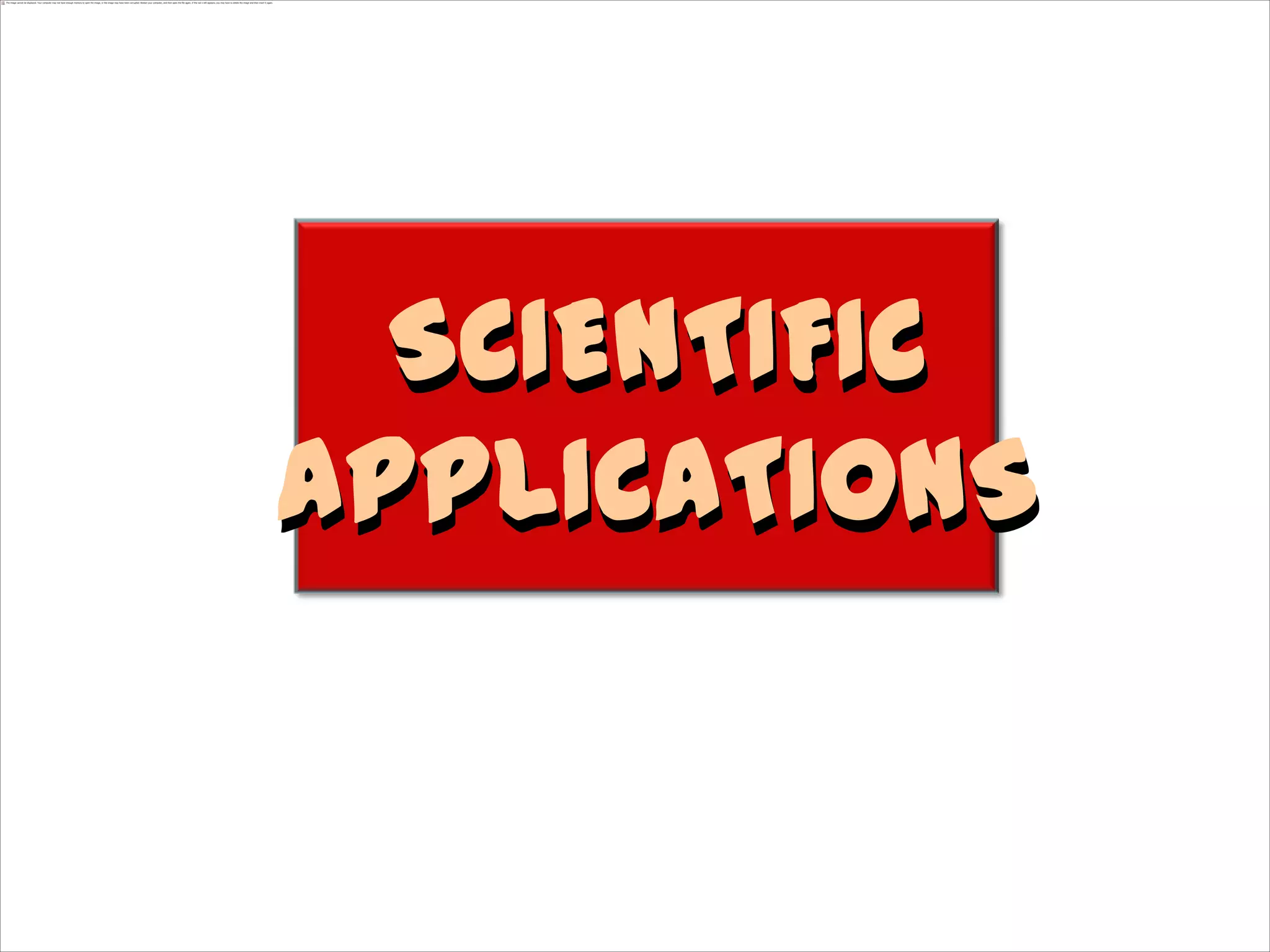 SCIENTIFIC
APPLICATIONS
 