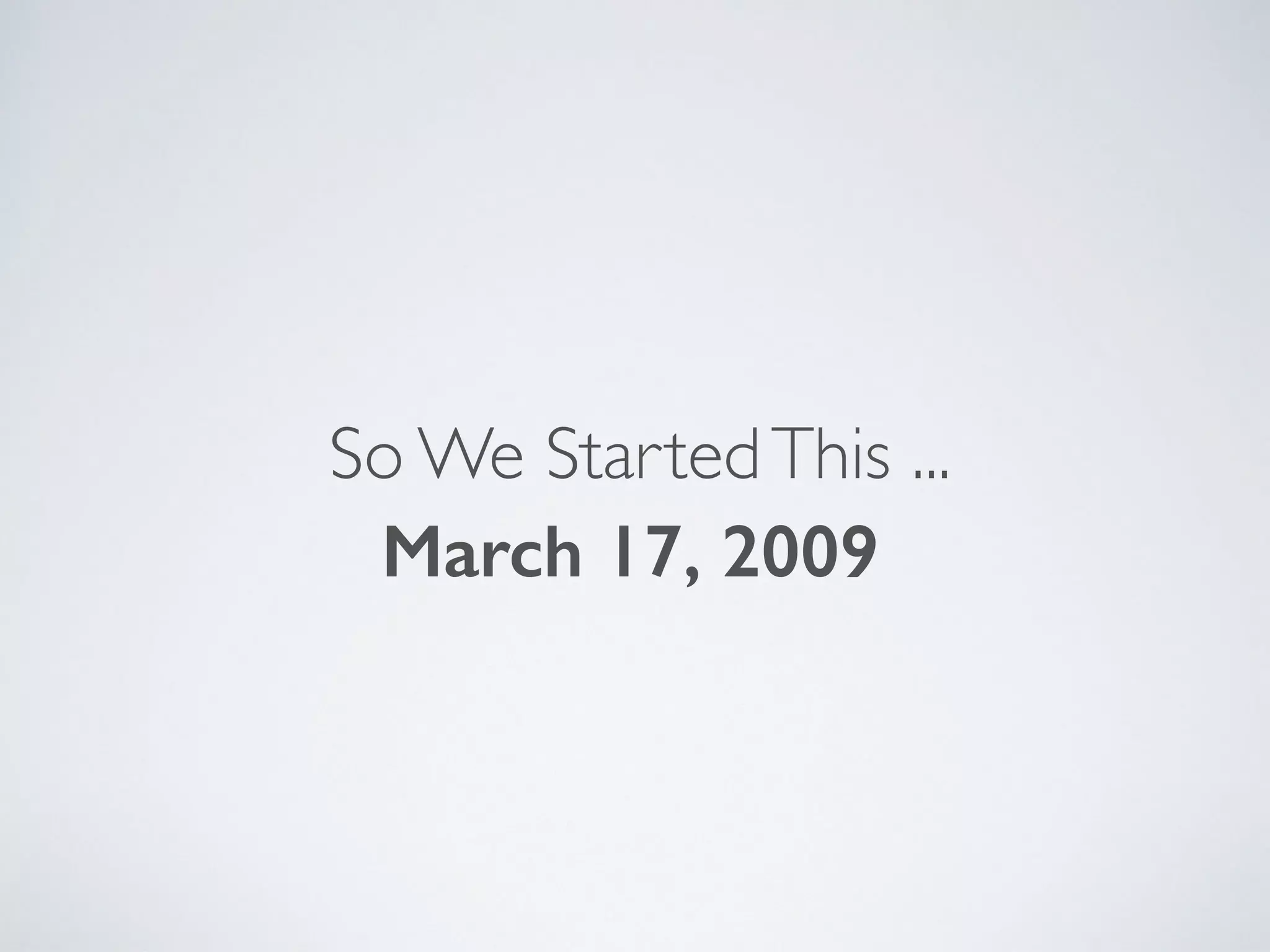 So We StartedThis ...
March 17, 2009
 