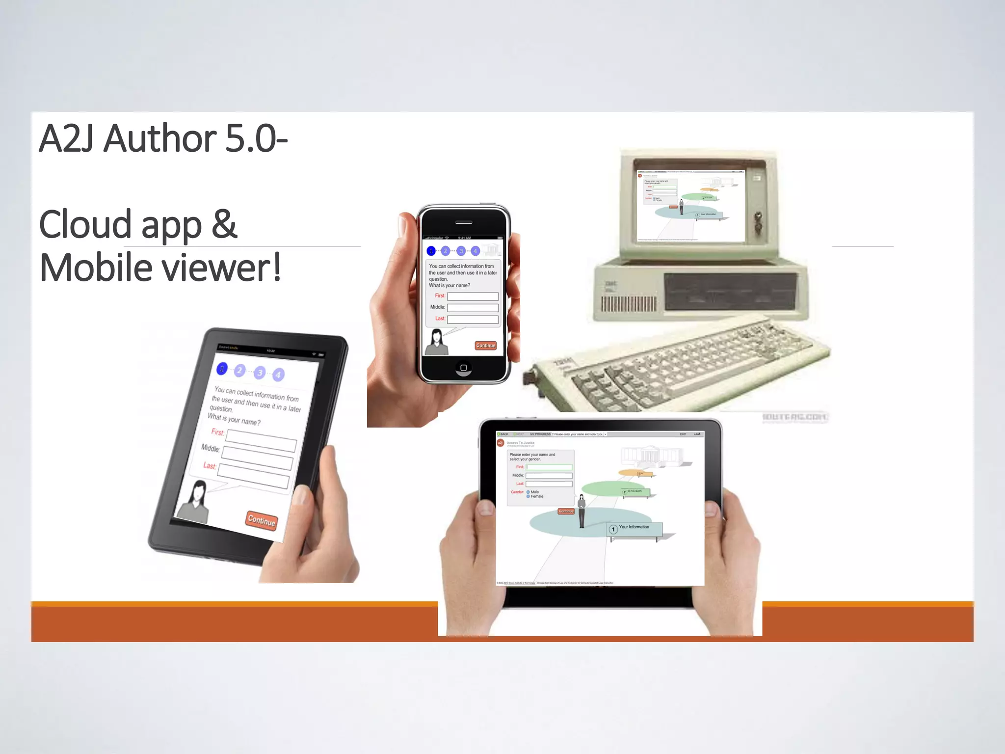 A2J Author 5.0-
Cloud app &
Mobile viewer!
 