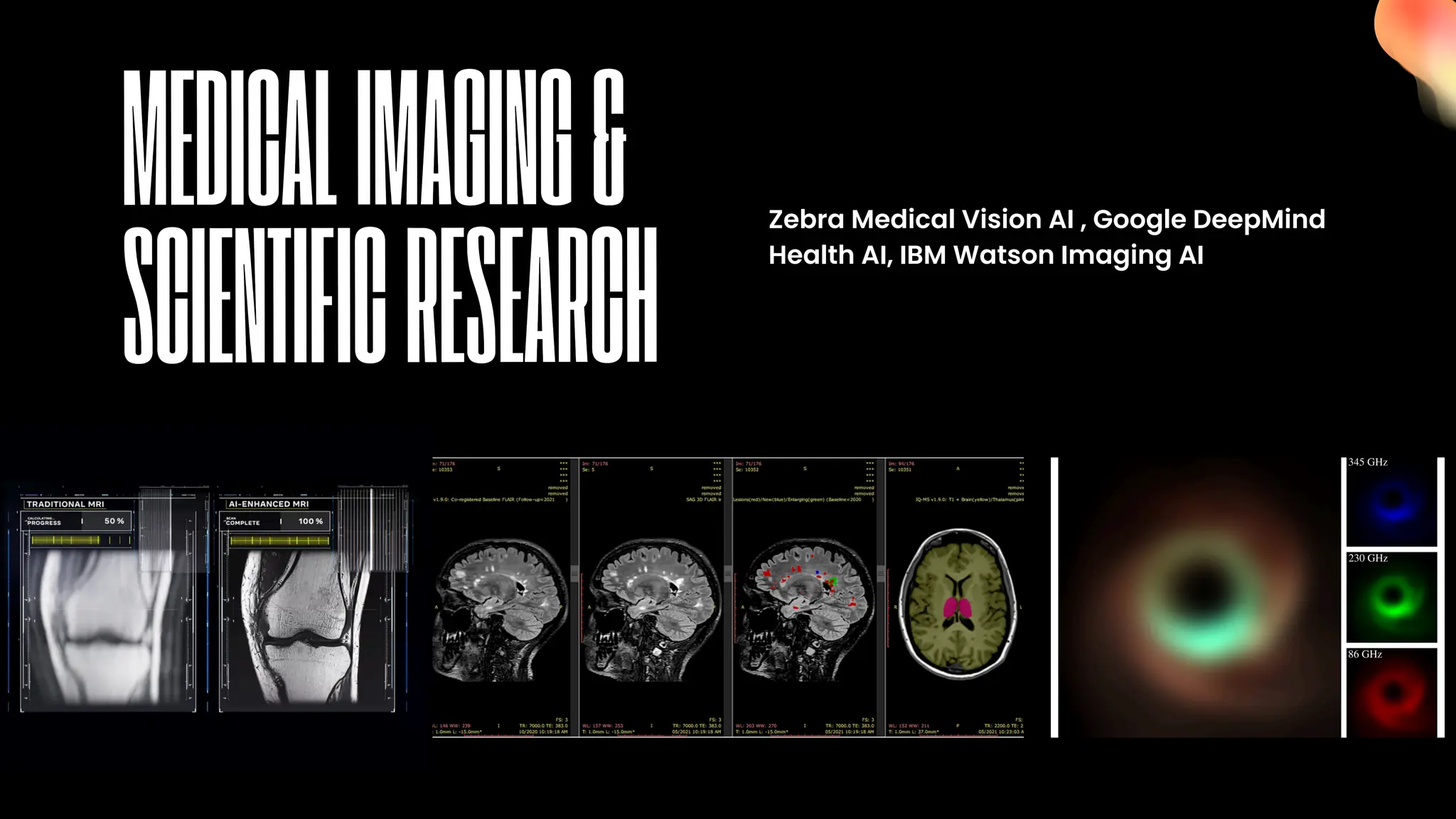 Zebra Medical Vision AI , Google DeepMind
Health AI, IBM Watson Imaging AI