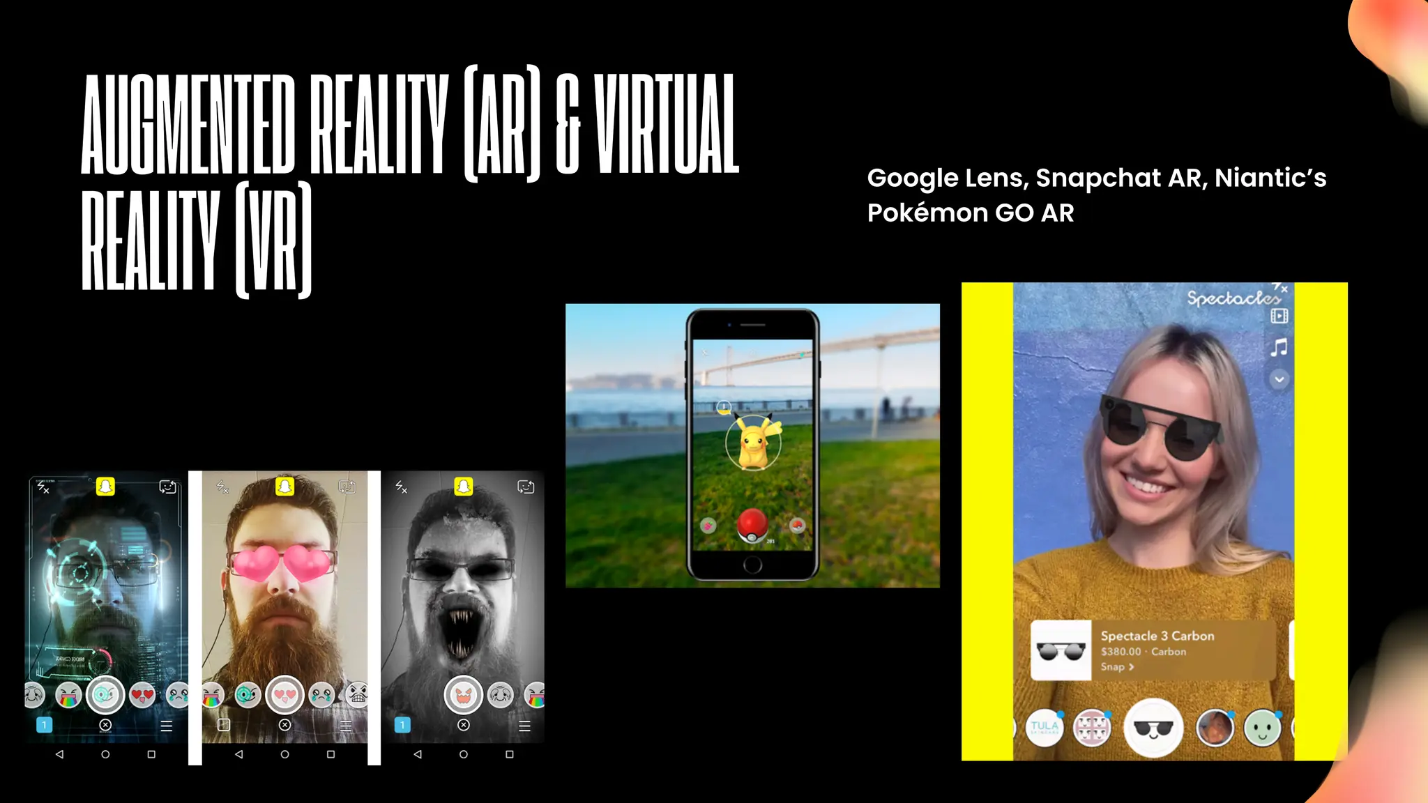 Google Lens, Snapchat AR, Niantic’s
Pokémon GO AR