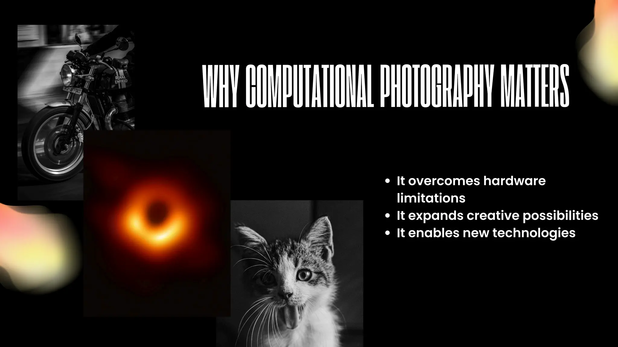 It overcomes hardware
limitations
It expands creative possibilities
It enables new technologies