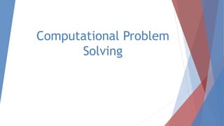 Computational Problem
Solving
 