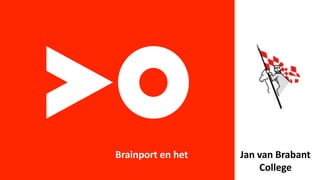 Brainport en het Jan van Brabant
College
 
