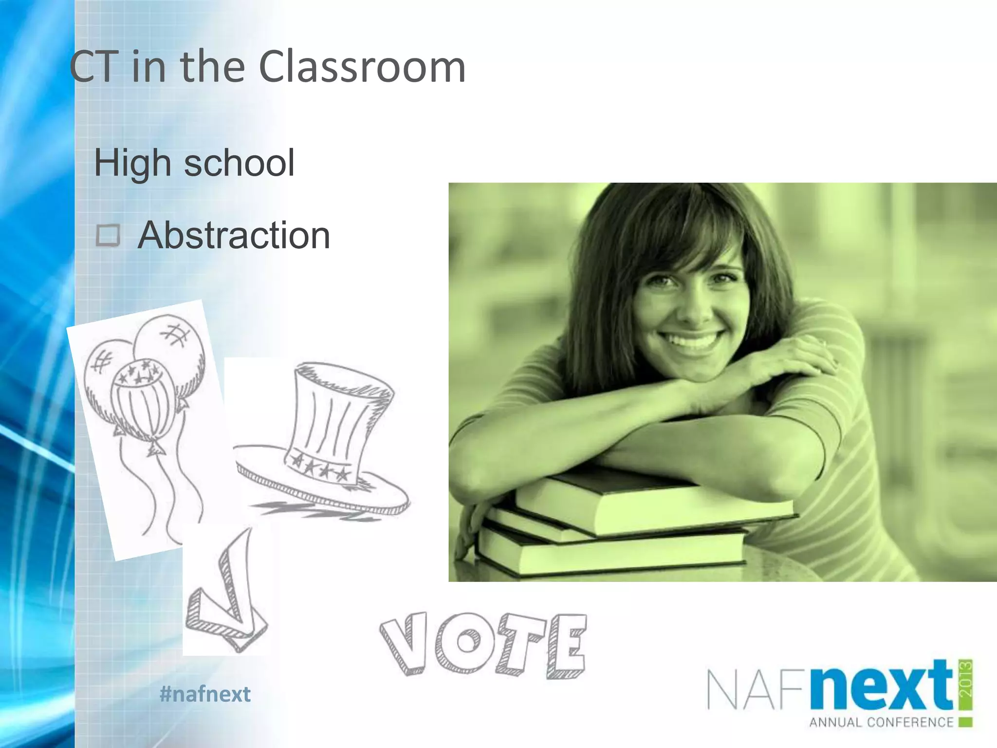 #nafnext
High school
Abstraction
CT in the Classroom
 