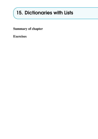 15. Dictionaries with Lists
Summary of chapter
Exercises
 
