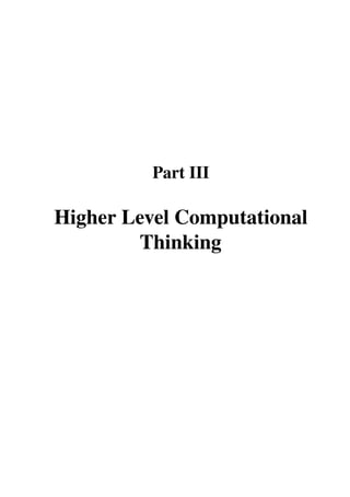 Part III
Higher Level Computational
Thinking
 