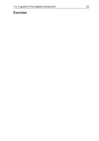 1.4 A guide to the digital companion 33
Exercises
 