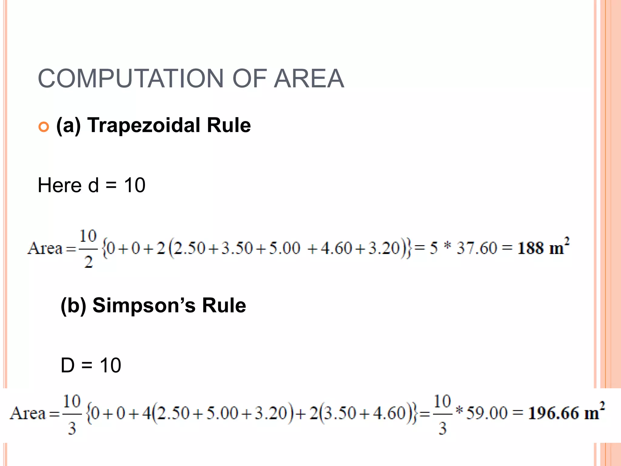 COMPUTATION OF AREA
 (a) Trapezoidal Rule
Here d = 10
(b) Simpson’s Rule
D = 10
 