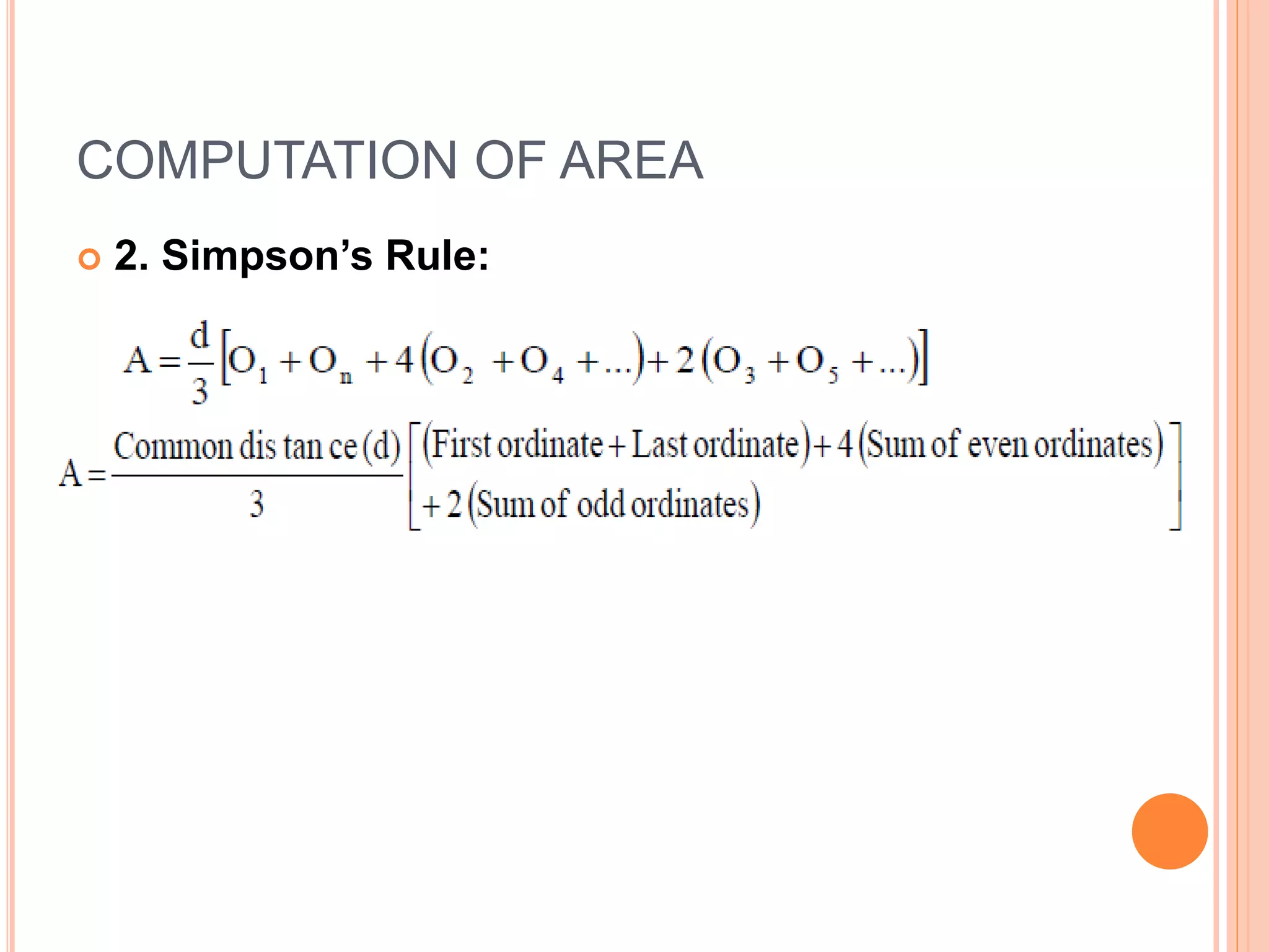 COMPUTATION OF AREA
 2. Simpson’s Rule:
 