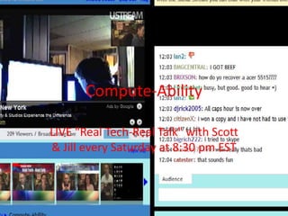 Compute-Ability  LIVE &quot;Real Tech-Real Talk&quot; with Scott & Jill every Saturday at 8:30 pm EST 