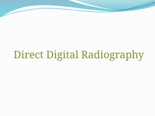 Direct Digital Radiography
 