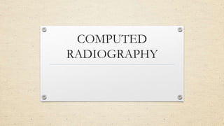 Computed radiography | PPTX