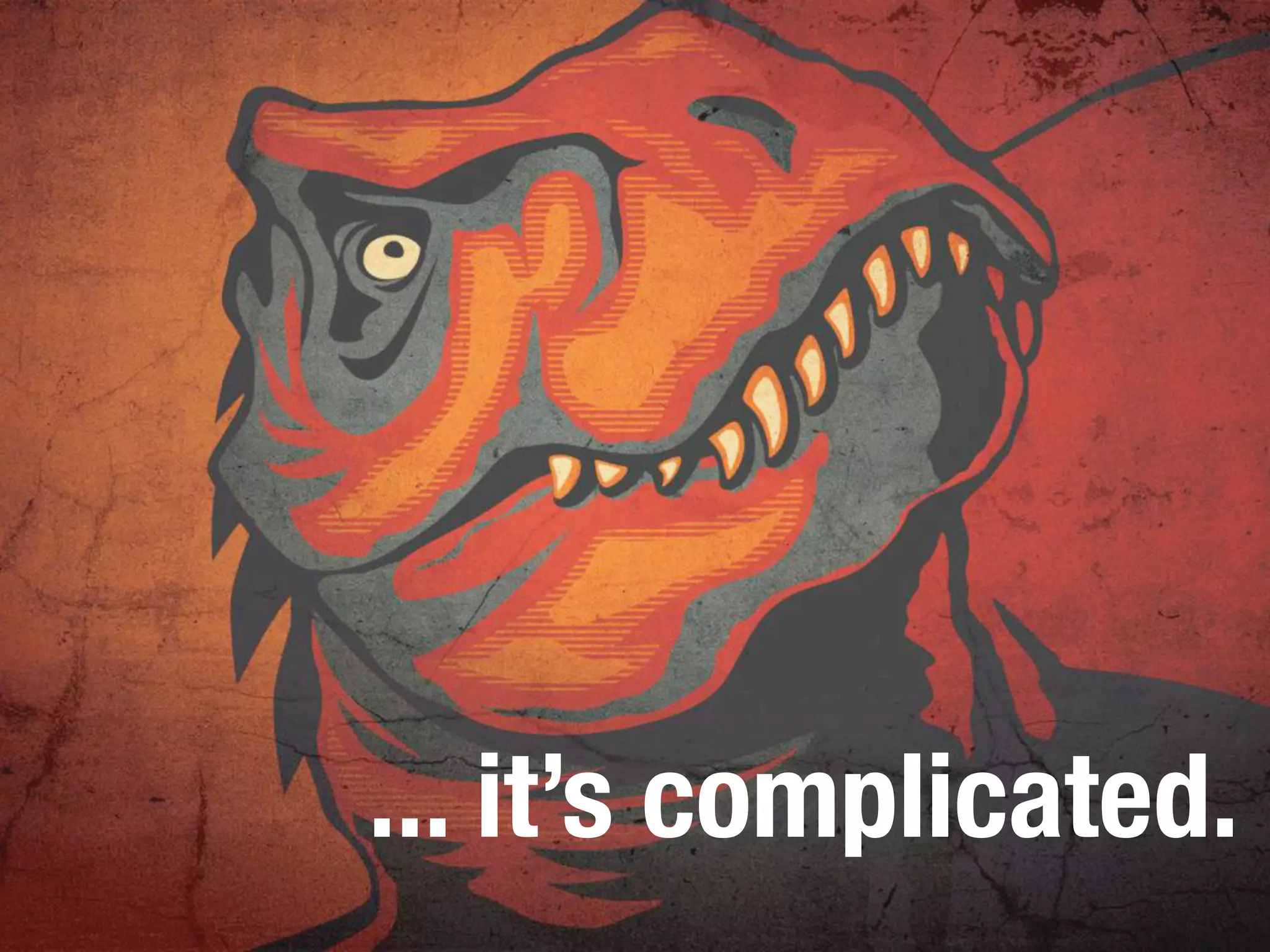 ... it’s complicated.