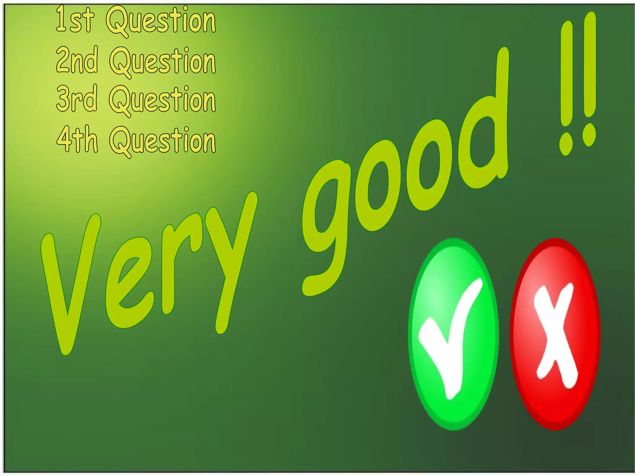 Very good !! 1st  Question  4th  Question  3rd  Question  2 nd  Question  