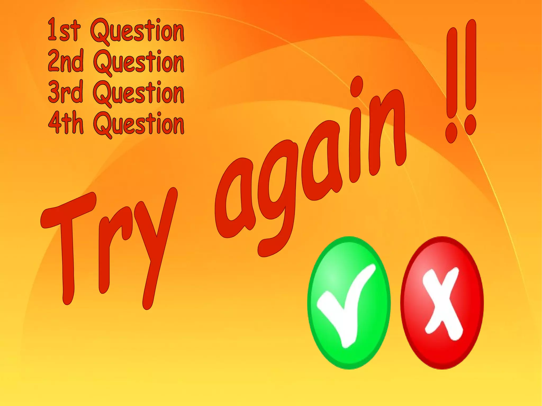 Try again !!  1st  Question  2 nd  Question  3rd  Question  4th  Question  