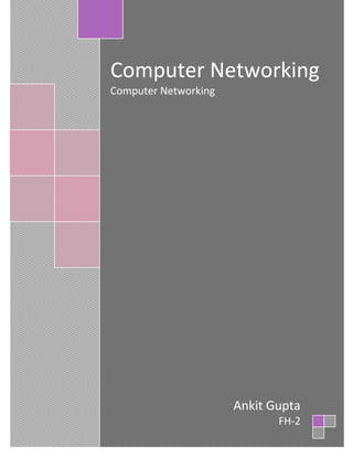 Computer NetworkingComputer NetworkingAnkit GuptaFH-2<br />ACKNOWLEDGEMENT<br />The fact that I have been able to prepare this project report is due to help and support of many sources. I could not have achieved anything without those sources.<br />First of all I would like to express my enormous gratitude to my system essential Professor Ms. Sanjana Sapra for her continuous encouragement and guidance throughout the project. Her way of thinking and converting ideas into something concrete helped me a lot. She was always there to encourage me, whenever I was down and looking for some support. She helped me to think in right direction and gave me her precious time in spite of having very busy schedule. I thank him for her timely guidance and the pains she took to make me complete this project report.<br />I am also thankful to my parents and friends who are a constant source of inspiration to me. <br />Thank you<br />Contents<br />ACKNOWLEDGEMENT  ----------------------------------------------------------------------------------------------------------------------  2<br />CONTENTS     ----------------------------------------------------------------------------------------------------------------------------------------------  3<br />COMPUTER NETWORKING    --------------------------------------------------------------------------------------------------------  4<br />NETWORKING METHODS   -------------------------------------------------------------------------------------------------------------  5<br />INTERNET    -------------------------------------------------------------------------------------------------------------------------------------------------  7<br />INTRANET   --------------------------------------------------------------------------------------------------------------------------------------------------  14<br />NETWORK TOPOLOGY   -------------------------------------------------------------------------------------------------------------------  16<br />PROTOCOLS   ---------------------------------------------------------------------------------------------------------------------------------------------  20<br />NETWORK ARCHITECTURE   -------------------------------------------------------------------------------------------------------  23<br />BROWSING       --------------------------------------------------------------------------------------------------------------------  24<br />WEB SEARCH ENGINE    -----------------------------------------------------------------------------------------------------------------     24<br />Computer Networking<br />C<br />3464560196850omputer networking is concerned with communication between computer devices or devices. Computer networking is sometimes considered a sub-discipline of telecommunications, computer science, information technology and/or computer engineering. Computer networks rely heavily upon the theoretical and practical application of these scientific and engineering disciplines.<br />A computer network is any set of computers or devices connected to each other with the ability to exchange data. Examples of different networks are:<br />,[object Object]