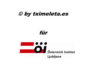 © by tximeleta.es


       für
 