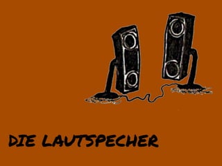 DIE LAUTSPECHER
 