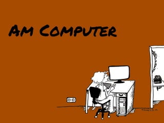 Am Computer
 