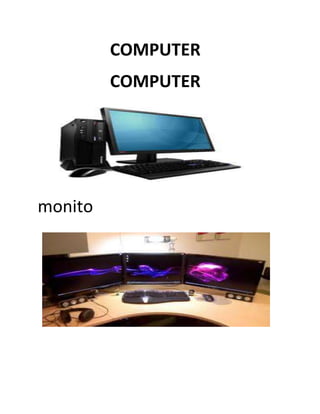 COMPUTER
         COMPUTER




monito
 