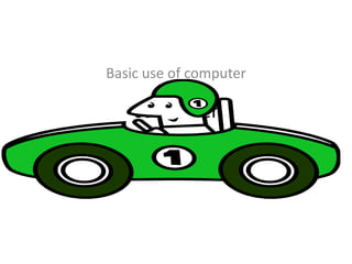Basic use of computer

computer

 
